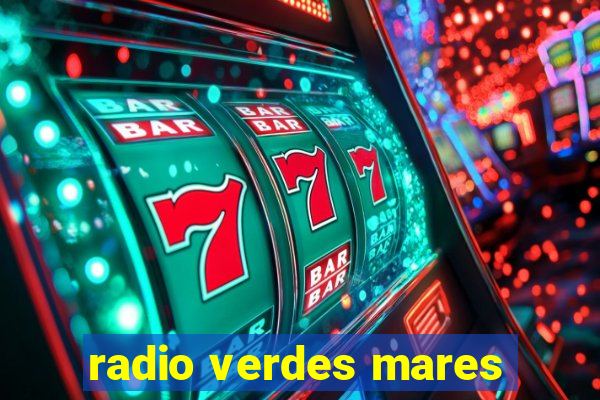 radio verdes mares